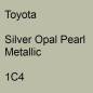 Preview: Toyota, Silver Opal Pearl Metallic, 1C4.